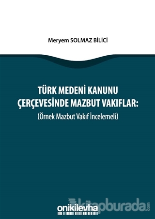 Türk Medeni Kanunu Çerçevesinde Mazbut Vakıflar (Örnek Mazbut Vakıf İn