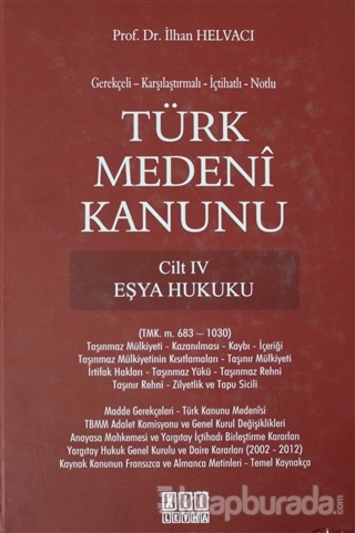 Türk Medeni Kanunu Cilt 4 - Eşya Hukuku (Ciltli) İlhan Helvacı