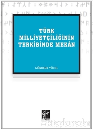 Türk Milliyetçiliğinin Terkibinde Mekan Gökberk Yücel
