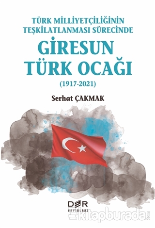 Türk Milliyetçiliğinin Teşkilatlanması Sürecinde Giresun Türk Ocağı (1