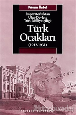 İmparatorluktan Ulus-Devlete Türk Milliyetçiliği : Türk Ocakları 1912-