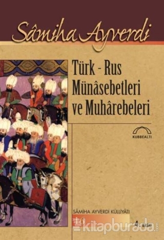 Türk - Rus Münasebetleri ve Muharebeleri Samiha Ayverdi