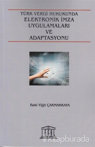 Türk Vergi Hukuku Elektronik İmza Uygulamaları ve Adaptasyonu Baki Yiğ