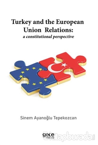 Turkey and the European Union Relations: A Constitutional Perspective