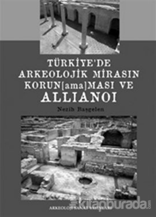 Türkiye'de Arkeolojik Mirasın Korunamaması ve Allianoi Nezih Başgelen