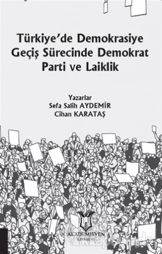 Türkiye'de Demokrasiye Geçiş Sürecinde Demokrat Parti ve Laiklik Sefa 