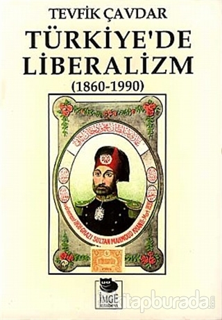 Türkiye'de Liberalizm (1860-1990) Tevfik Çavdar