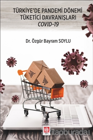 Türkiye'de Pandemi Dönemi Tüketici Davranışları Covid-19 Özgür Bayram 