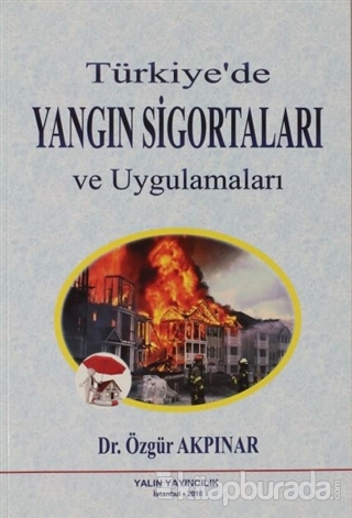 Türkiye'de Yangın Sigortaları ve Uygulamaları Özgür Akpınar