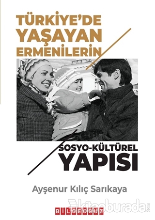Türkiye'de Yaşayan Ermenilerin Sosyo Kültürel Yapısı Ayşenur Kılıç Sar