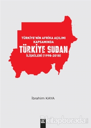 Türkiye'nin Afrika Açılımı Kapsamında Türkiye Sudan İlişkileri (1998-2018)