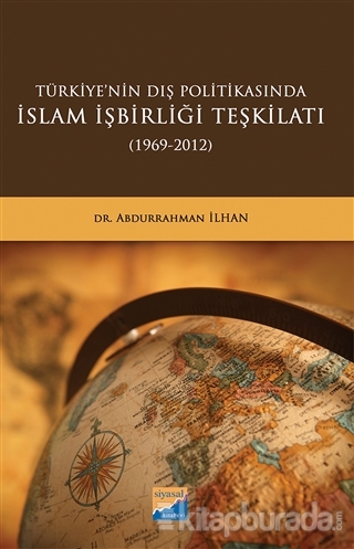 Türkiye'nin Dış Politikasında İslam İşbirliği Teşkilatı (1969-2012)