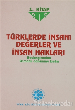 Türklerde İnsani Değerler ve İnsan Hakları 1.Kitap Kolektif