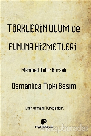 Türklerin Ulum ve Fünuna Hizmetleri Bursalı Mehmed Tahir
