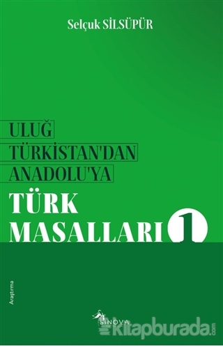 Uluğ Türkistan'dan Anadolu'ya Türk Masalları 1