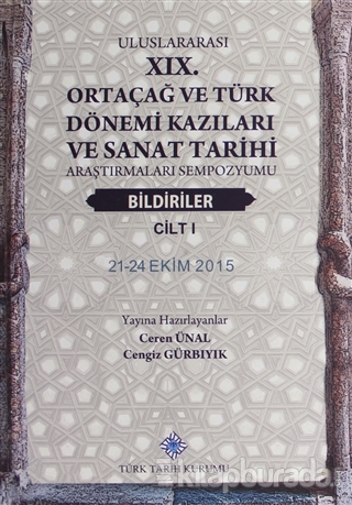 Uluslararası 19. Ortaçağ ve Türk Dönemi Kazıları ve Sanat Tarihi Araşt