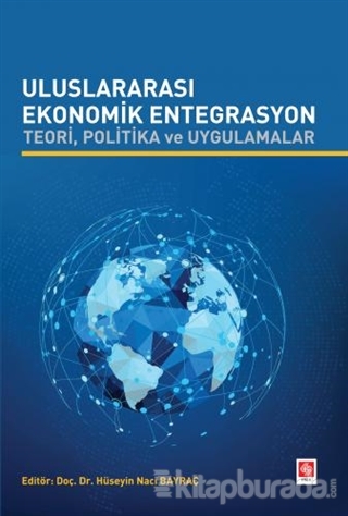 Uluslararası Ekonomik Entegrasyon Teori Politika ve Uygulamalar Hüseyi