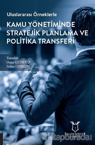 Uluslararası Örneklerle Kamu Yönetiminde Stratejik Planlama ve Politika Transferi