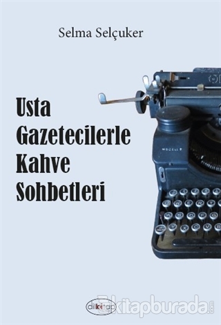 Usta Gazetecilerle Kahve Sohbetleri Selma Selçuker
