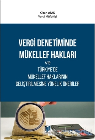 Vergi Denetiminde Mükellef Hakları ve Türkiye'de Mükellef Haklarının Geliştirilmesine Yönelik Öneriler