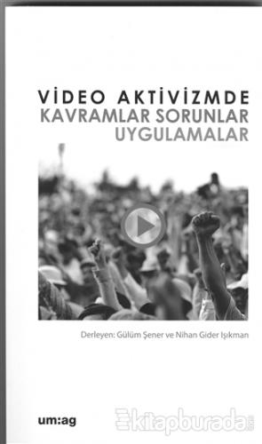 Video Aktivizmde Kavramlar Sorunlar Uygulamalar Gülüm Şener