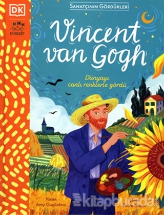 Vincent Van Gogh - Dünyayı Canlı Renklerle Gördü (Ciltli)