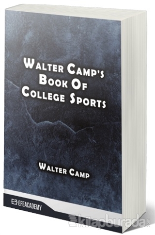 Walter Camp's Book Of College Sports Walter Camp