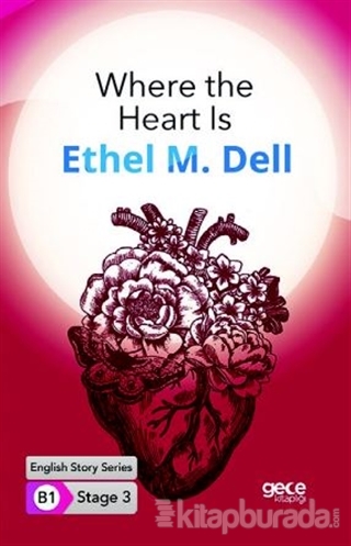 Where the Heart Is - İngilizce Hikayeler B1 Stage 3 Ethel M. Dell