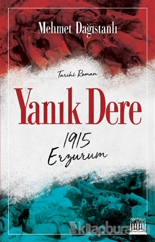Yanık Dere - 1915 Erzurum