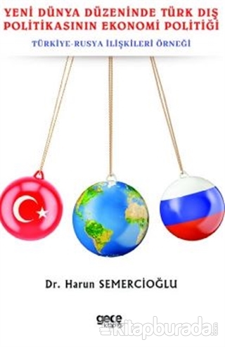 Yeni Dünya Düzeninde Türk Dış Politikasının Ekonomi Politiği Harun Sem