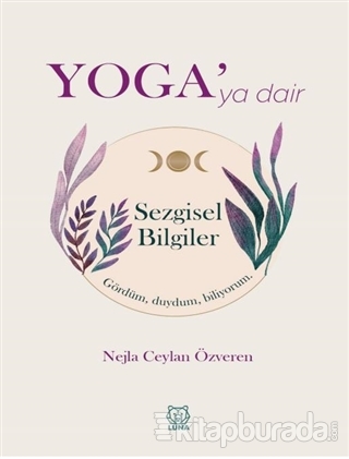 Yoga'ya Dair Sezgisel Bilgiler Nejla Ceylan Özveren
