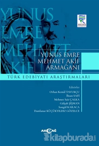 Yunus Emre Mehmet Akif Armağanı Türk Edebiyatı Araştırmaları