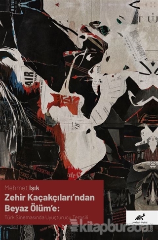 Zehir Açakçıları'ndan Beyaz Ölüm'e: Türk Sinemasında Uyuşturucu Temsil