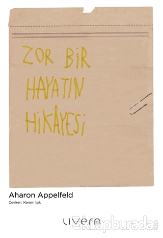Zor Bir Hayatın Hikayesi Aharon Appelfeld